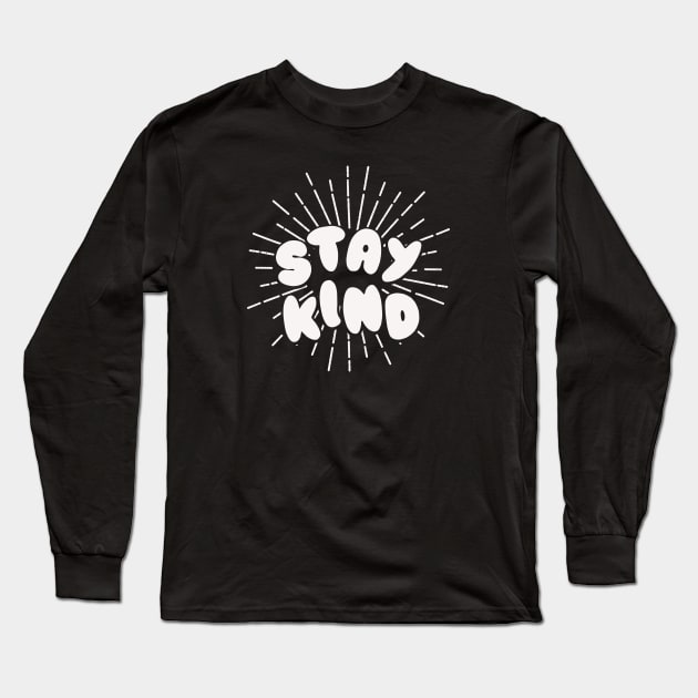 stay kindness be kind motivational kindness Long Sleeve T-Shirt by teemarket